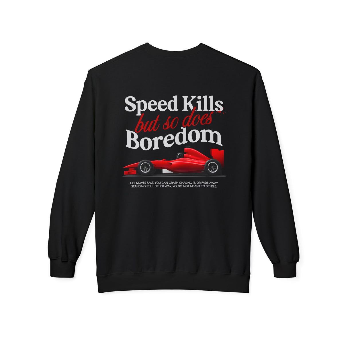 'Speed Kills But So Does Boredom' Sweatshirt