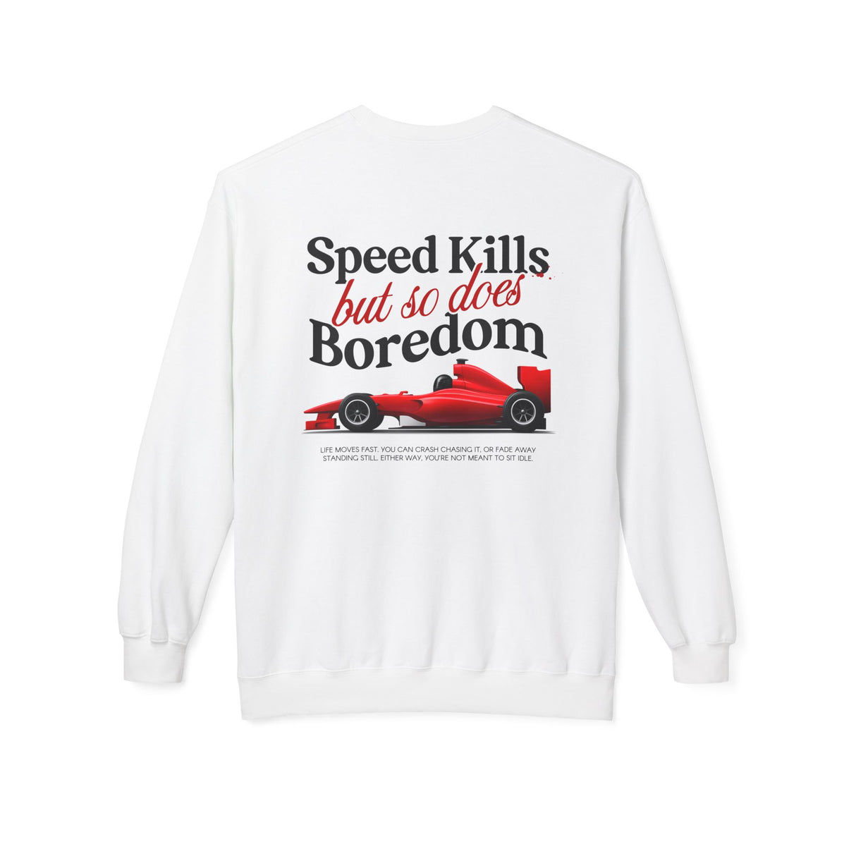'Speed Kills But So Does Boredom' Sweatshirt